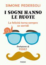 I sogni hanno le ruote. La felicità torna sempre se sorridi