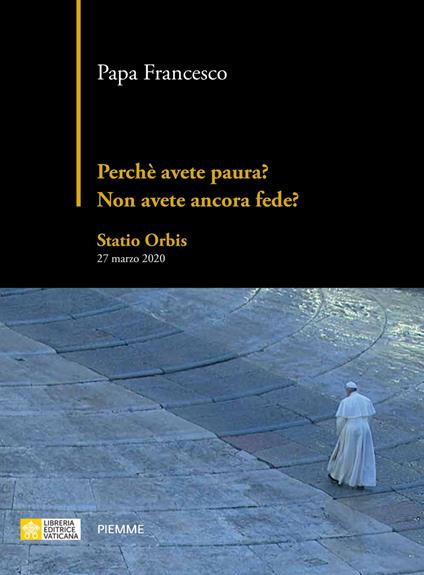 Perché avete paura? Non avete ancora fede? Statio Orbis 27 marzo 2020 - Francesco (Jorge Mario Bergoglio) - copertina