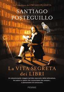 Libro La vita segreta dei libri Santiago Posteguillo