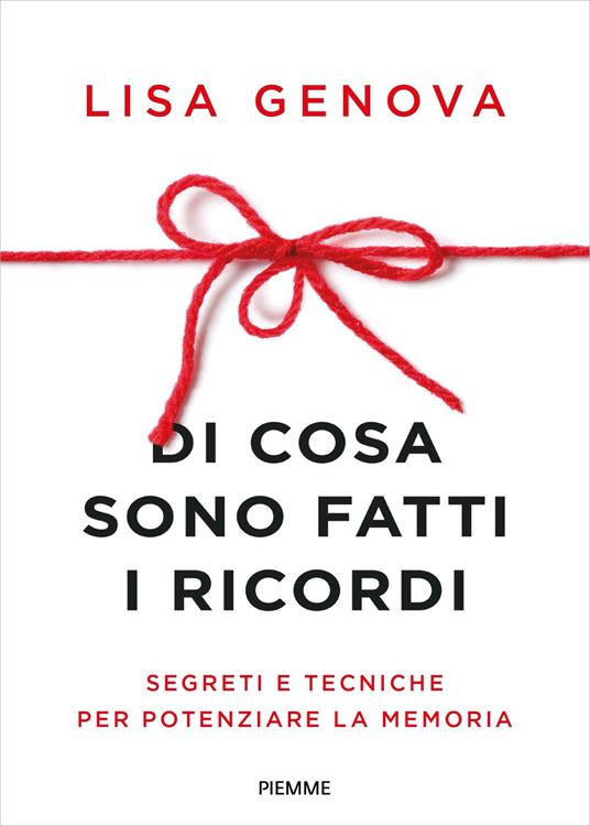 Di cosa sono fatti i ricordi. Segreti e tecniche per potenziare la memoria - Lisa Genova - copertina