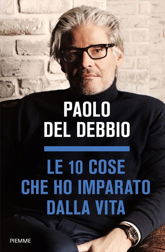 Le 10 cose che ho imparato dalla vita - Paolo Del Debbio - copertina