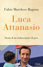 Luca Attanasio. Storia di un ambasciatore di pace