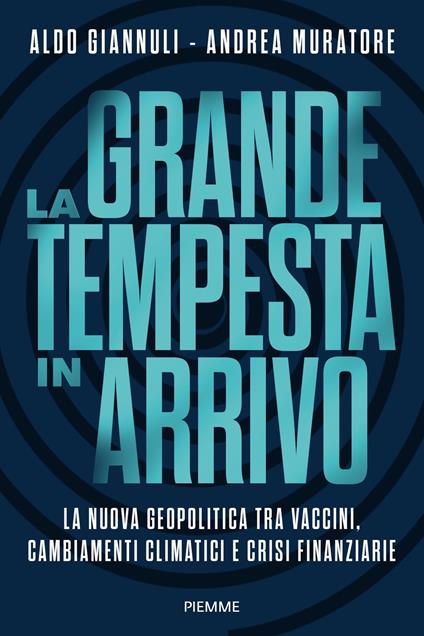 La grande tempesta in arrivo. La nuova geopolitica tra vaccini, cambiamenti climatici e crisi finanziarie - Aldo Giannuli,Andrea Muratore - copertina