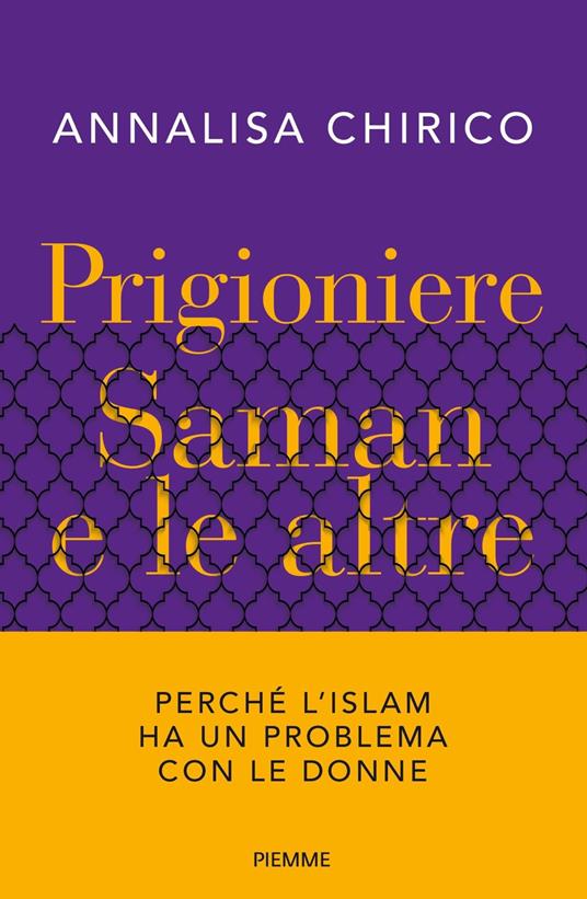 Prigioniere. Saman e le altre. Perché l'Islam ha un problema con le donne - Annalisa Chirico - copertina