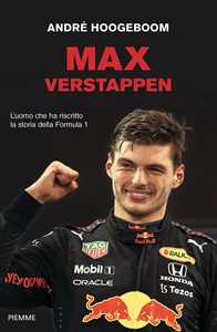 Libro Max Verstappen. L'uomo che ha riscritto la storia della Formula 1 André Hoogeboom