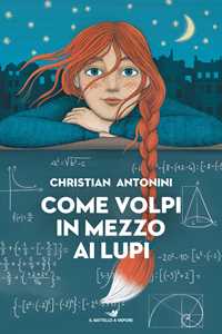 Libro Come volpi in mezzo ai lupi Christian Antonini