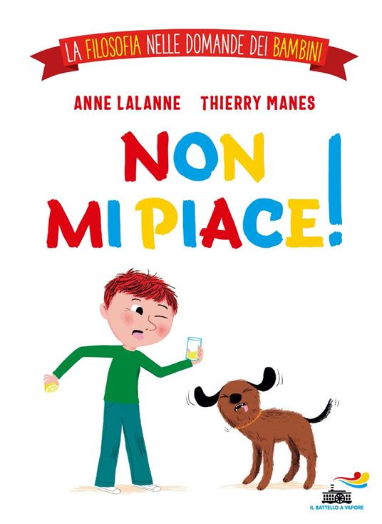 Non mi piace! La filosofia nelle domande dei bambini. Ediz. a colori - Anne Lalanne,Thierry Manes - copertina