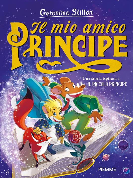 Il mio amico principe. Una storia ispirata al Piccolo Principe - Geronimo Stilton - copertina