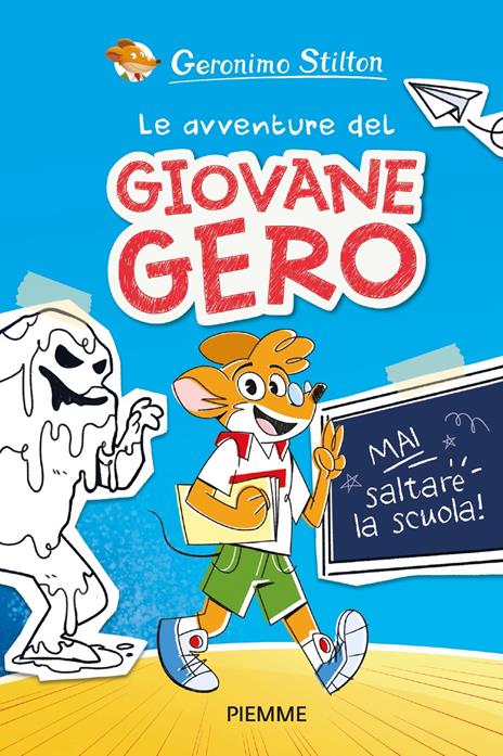 Mai saltare la scuola! Le avventure del giovane Gero - Geronimo Stilton - copertina