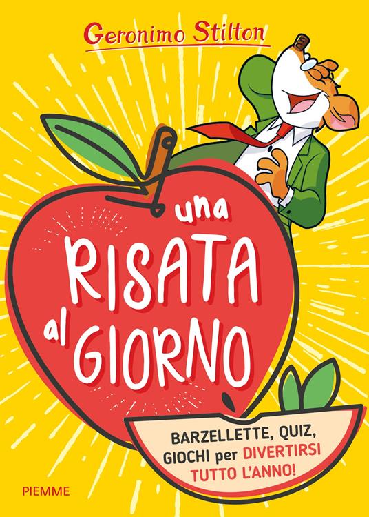 Una risata al giorno. Barzellette, quiz, giochi per divertirsi tutto  l'anno! - Geronimo Stilton - Libro - Piemme - Barzellette