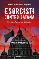 Esorcisti contro Satana. Faccia a faccia col demonio