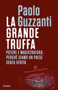 Libro La grande truffa. Potere e magistratura: perché siamo un Paese senza verità Paolo Guzzanti