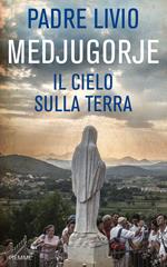 Medjugorje. Il cielo sulla terra