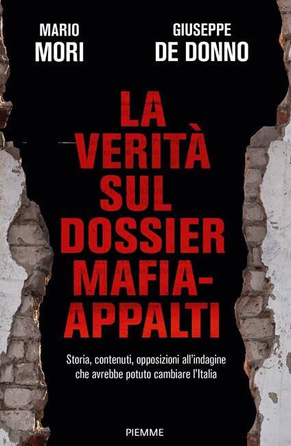 La verità sul dossier mafia-appalti. Storia, contenuti, opposizioni  all'indagine che avrebbe potuto cambiare l'Italia - Mario Mori - Giuseppe De  Donno - - Libro - Piemme - Saggi PM