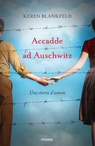 Libro Accadde ad Auschwitz. Una storia d'amore Keren Blankfeld