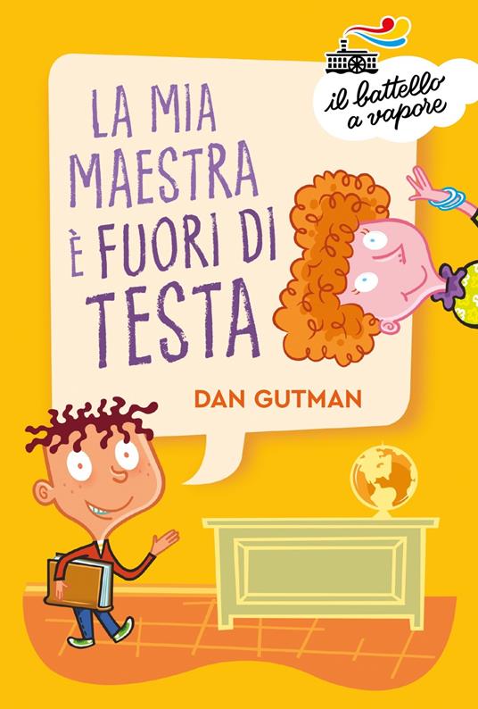 La mia maestra è fuori di testa - Dan Gutman - copertina