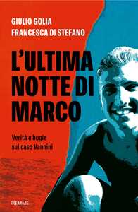 Libro L'ultima notte di Marco. Verità e bugie sul caso Vannini Giulio Golia Francesca Di Stefano