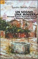 Un sogno... Una miniera. Giovanni Antonio Pischedda Terzita e Giovanni Antonio Sanna