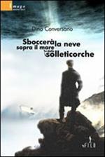 Sboccerà la neve sopra il mare delle solleticorche