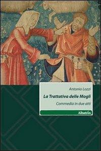 La trattativa delle mogli. Commedia in due atti - Antonio Lozzi - copertina