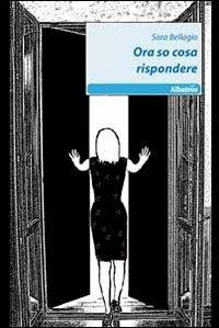 Ora so cosa rispondere - Sara Bellagio - copertina