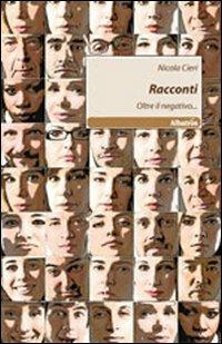 Racconti. Oltre il negativo... - Nicola Cieri - copertina