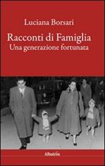 Racconti di famiglia. Una generazione fortunata