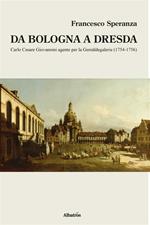 Da Bologna a Dresda. Carlo Cesare Giovannini agente per la Gemäldegalerie (1754-1756)