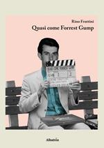 Quasi come Forrest Gump