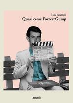 Quasi come Forrest Gump