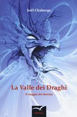 La valle dei draghi. Il viaggio del destino