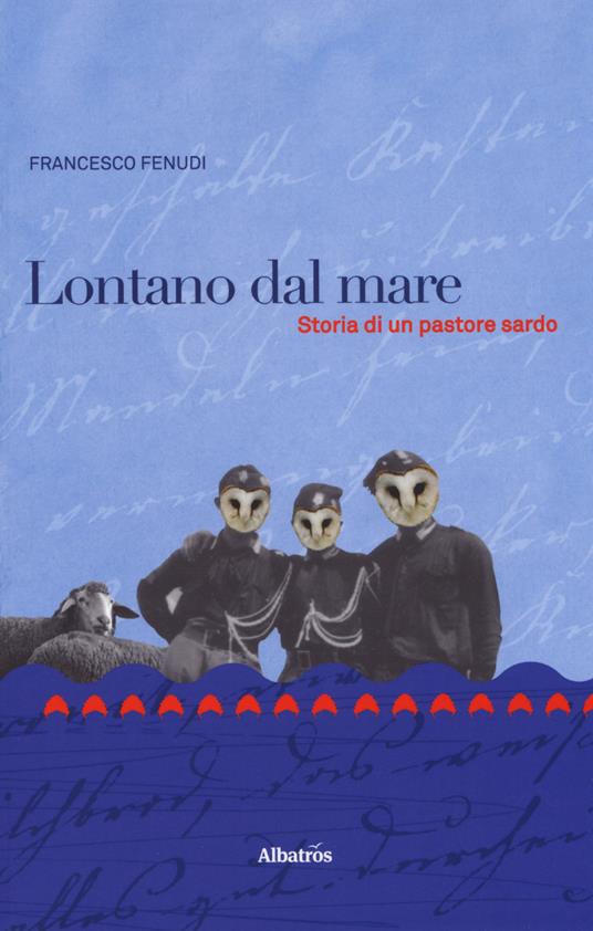 Lontano dal mare. Storia di un pastore sardo - Francesco Fenudi - copertina