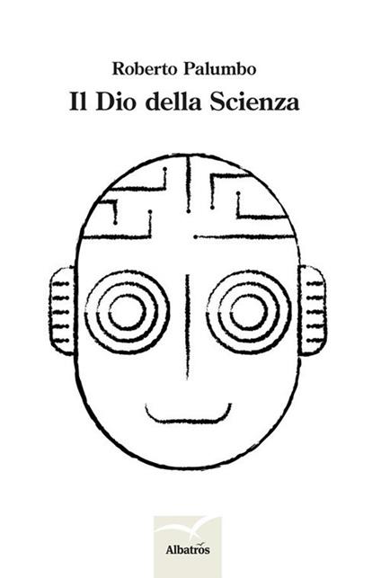 Il dio della scienza - Roberto Palumbo - ebook