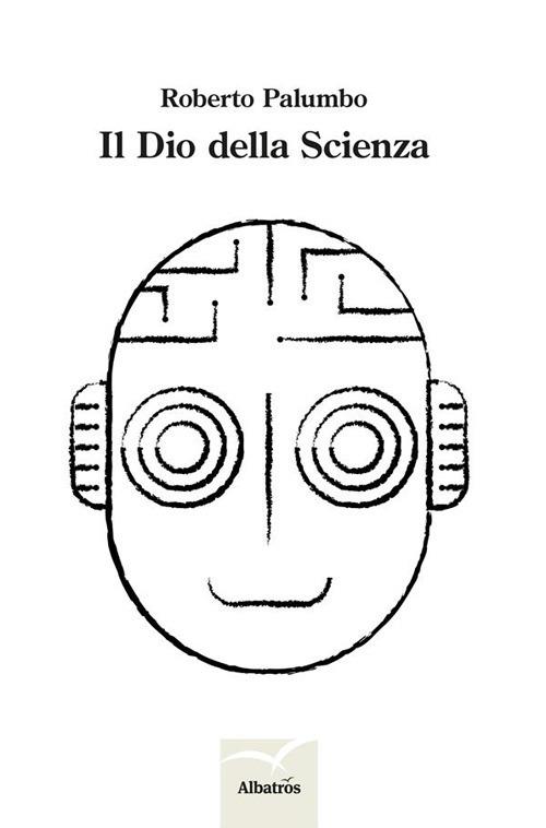 Il dio della scienza - Roberto Palumbo - ebook