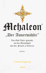 Mehaleon. «Der Auserwählte», von Gott Vater gesandt, um die Menschheit von der Fessel zu befreien