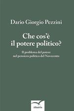 Che cos'è il potere politico? Il problema del potere nel pensiero politico del Novecento