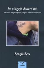 In viaggio dentro me. Racconti, disegni e poesie lungo il binario di una vita