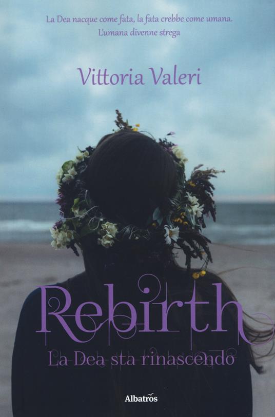 Rebirth. La dea sta rinascendo - Vittoria Valeri - copertina