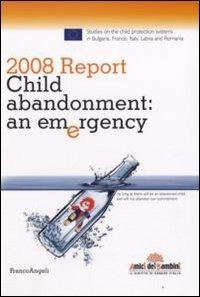 Report 2008. Child abandonment. An emergency - copertina