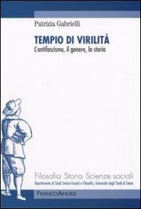 Tempio di virilità. L'antifascismo, il genere, la storia - Patrizia Gabrielli - copertina