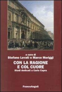 Con la ragione e col cuore. Studi dedicati a Carlo Capra - copertina