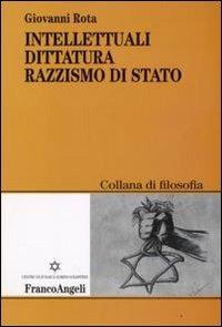 Intellettuali, dittatura, razzismo di stato - Giovanni Rota - copertina