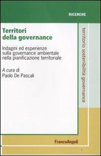 Territori della governance. Indagini ed esperienze sulla governance ambientale nella pianificazione territoriale - copertina