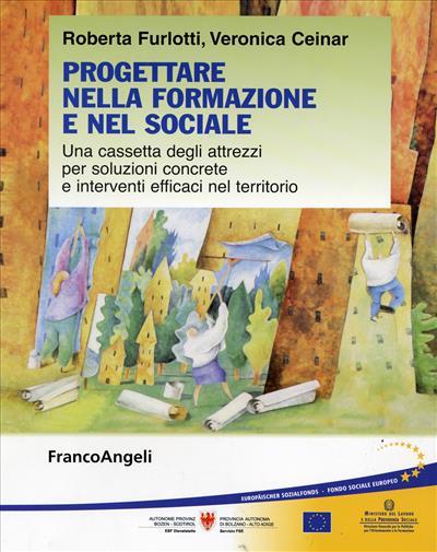 Progettare nella formazione e nel sociale. Una cassetta degli attrezzi per soluzioni concrete e interventi efficaci nel territorio - Roberta Furlotti,Veronica Ceinar - copertina