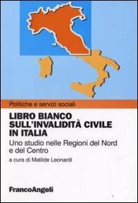 Libro bianco sull'invalidità civile in Italia. Uno studio nelle regioni del Nord e del Centro - copertina