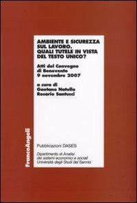 Ambiente e sicurezza sul lavoro. Quali tutele in vista del Testo Unico? Atti del Convegno (Benevento, 9 novembre 2007) - copertina