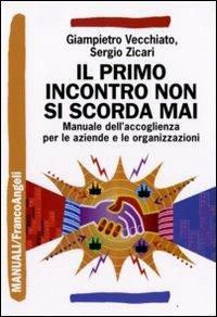 Il primo incontro non si scorda mai. Manuale dell'accoglienza sociale per le aziende e le organizzazioni - Giampietro Vecchiato,Sergio Zicari - copertina