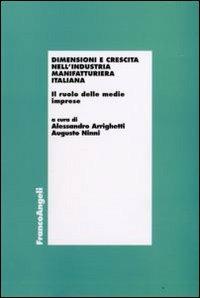 Dimensioni e crescita nell'industria manifatturiera italiana. Il ruolo delle medie imprese - copertina