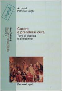 Curare e prendersi cura. Temi di bioetica e di biodiritto - copertina