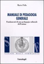 Manuale di pedagogia generale. Fondamenti di una pedagogia culturale dell'anima